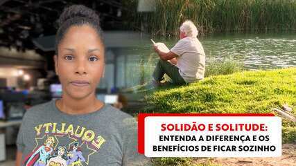 Solidão e Solitude: entenda a diferença e os benefícios de ficar sozinho