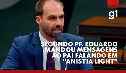 Segundo PF， Eduardo mandou mensagens ao pai falando em "anistia light"